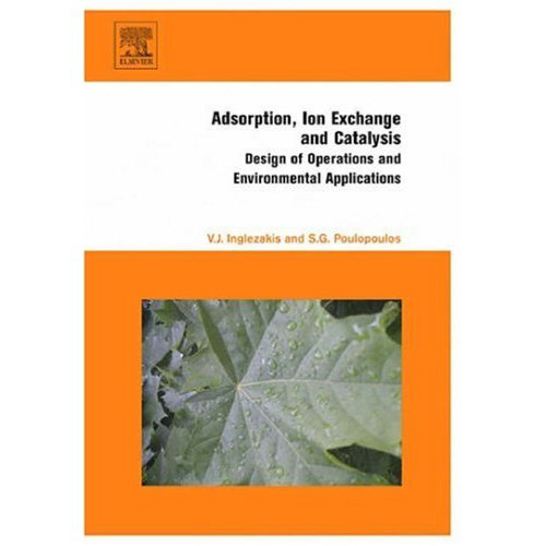 Adsorption, Ion Exchange and Catalysis: Design of Operations and Environmental Applications (2006)