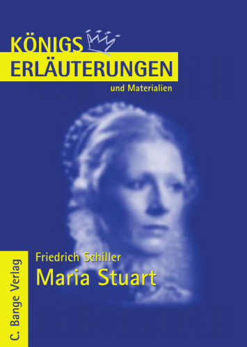 Erläuterungen Zu Friedrich Schiller, Maria Stuart