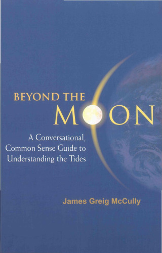 Beyond the Moon: A Conversational, Common Sense Guide to Understanding the Tides (2006)(en)(285s)