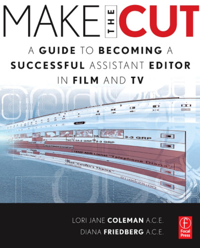 Make the Cut A Guide to Becoming a Successful Assistant Editor in Film and TV 