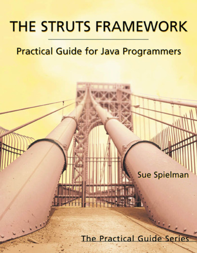 The Struts Framework Practical Guide for Java Programmers 