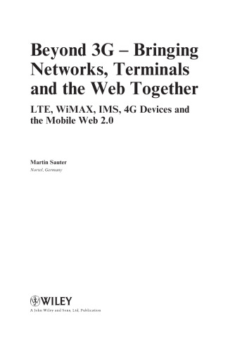 Beyond 3G: Bringing Networks, Terminals and the Web Together : LTE, WiMAX, IMS, 4G Devices and the Mobile Web 2.0