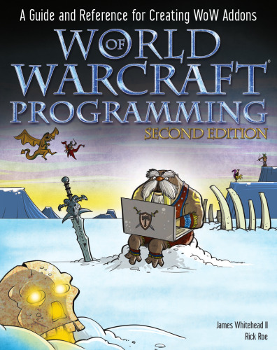 World of Warcraft Programming A Guide and Reference for Creating WoW Addons 