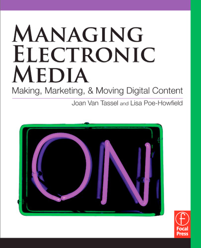 Managing Electronic Media: Making, Marketing, and Moving Digital Content