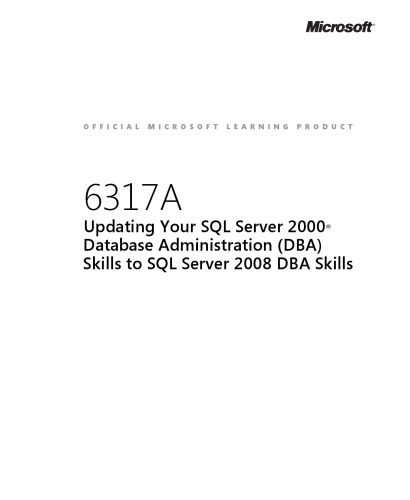 Ms Training 6317A SQL Server 2000 DBA Skill To SqlServer2008 Trainer Workbook Ebook