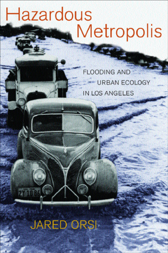 Hazardous Metropolis: Flooding and Urban Ecology in Los Angeles (2003)(1st ed.)(en)(289s)