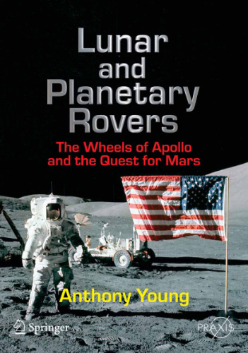 Lunar and Planetary Rovers: The Wheels of Apollo and the Quest for Mars