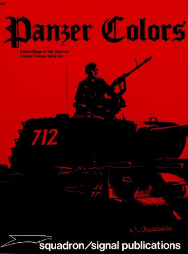 Panzer Colors. Camouflage of the German Panzer Forces 1939-45