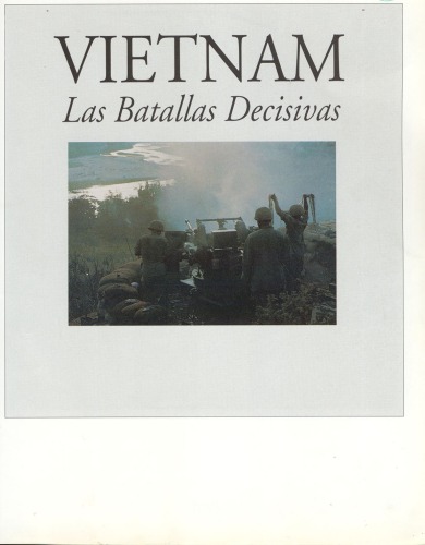 Vietnam: Las Batallas Decisivas