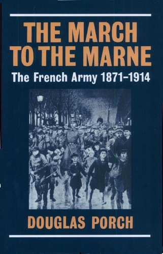 The March to the Marne The French Army 1871-1914