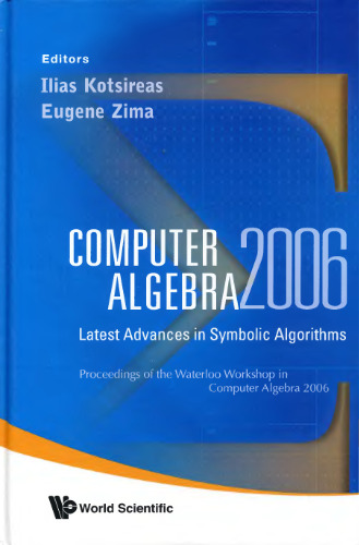 Computer algebra 2006: latest advances in symbolic algorithms: proceedings of the Waterloo Workshop in Computer Algebra 2006, Ontario, Canada, 10-12 April 2006