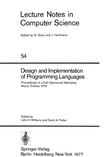 Design and Implementation of Programming Languages: Proceedings of a DoD Sponsored Workshop Ithaca, October 1976