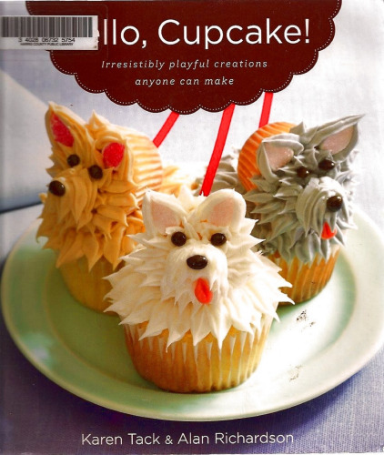 Hello, Cupcake!: Irresistibly Playful Creations Anyone Can Make