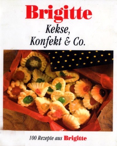 Brigitte. Kekse, Konfekt und Co. 100 Rezepte aus Brigitte