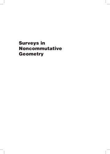 Surveys in noncommutative geometry: proceedings from the Clay Mathematics Institute Instructional Symposium, held in conjuction with the AMS-IMS-SIAM Joint Summer Research Conference on Noncommutative Geometry, June 18-29, 2000, Mount Holyoke College, South Hadley, MA