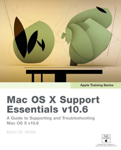 Mac OS X Support Essentials v10.6 (Apple Training Series)