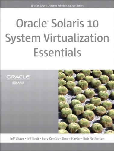 Oracle Solaris 10 System Virtualization Essentials