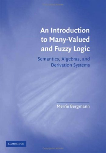 An Introduction to Many-Valued and Fuzzy Logic: Semantics, Algebras, and Derivation Systems