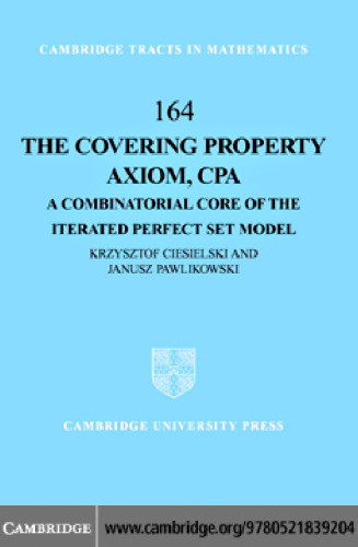 The covering property axiom, CPA: A combinatorial core of the iterated perfect set model