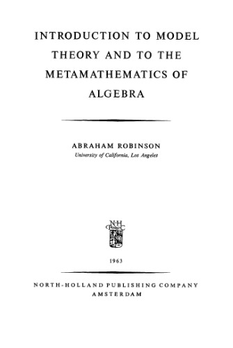 Introduction to model theory and to the metamathematics of algebra