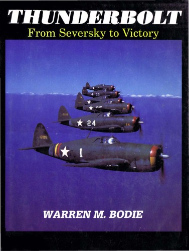 Republics P-47 Thunderbolt: From Seversky to Victory