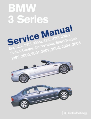 BMW 3 Series (E46) Service Manual: 1999-2005