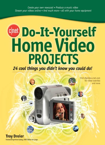 CNET Do-It-Yourself Home Video Projects: 24 Cool Things You Didnt Know You Could Do!