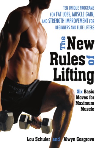 The New Rules of Lifting: Six Basic Moves for Maximum Muscle