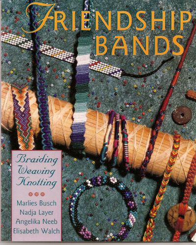 Friendship Bands: Braiding Weaving Knotting