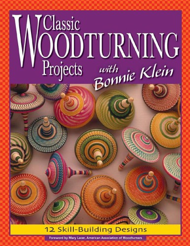 Classic Woodturning Projects with Bonnie Klein - 12 Skill-Building Designs