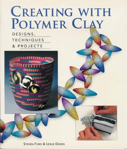 Creating with Polymer Clay: Designs, Techniques, Projects