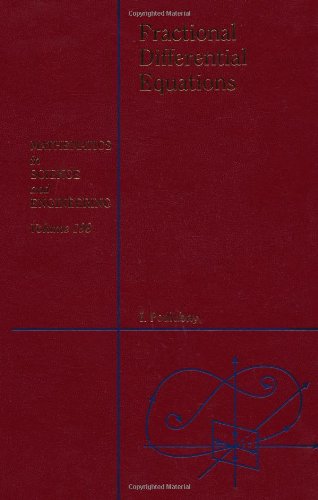 Fractional Differential Equations: An Introduction to Fractional Derivatives, Fractional Differential Equations, to Methods of Their Solution and Some of Their Applications