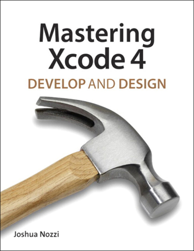 Mastering Xcode 4 Develop and Design