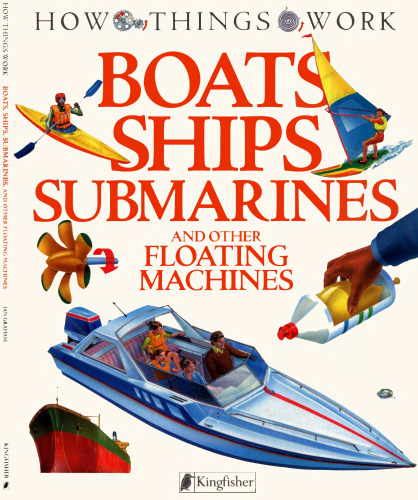 Boats, Ships, Submarines: and Other Floating Machines (How Things Work)  