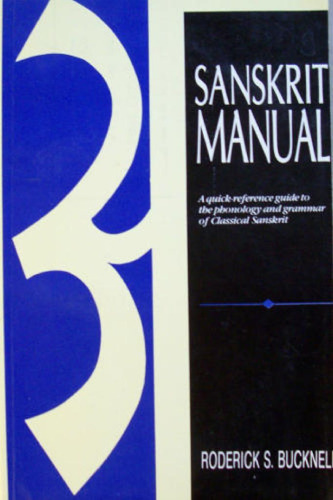 Sanskrit Manual: A Quick-Reference Guide to the Phonology and Grammar of Classical Sanskrit  