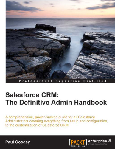 Salesforce CRM: The Definitive Admin Handbook  