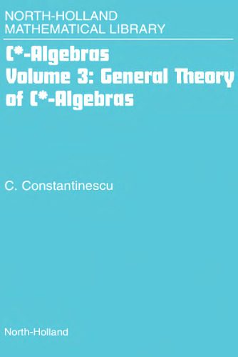 C*[star]-Algebras: General Theory of C*-Algebras