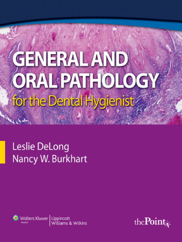 General and Oral Pathology for the Dental Hygienist (DeLong, General and Oral Pathology for Dental Hygienists)