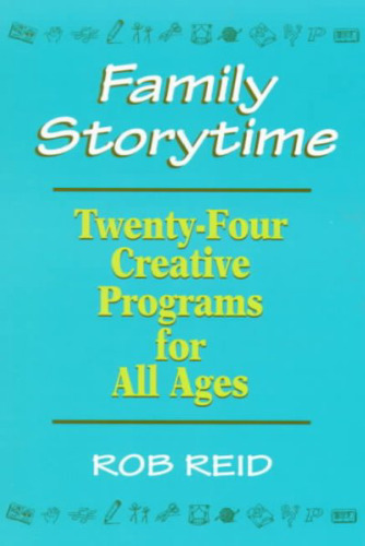 Family Storytime: 24 Creative Programs for All Ages  