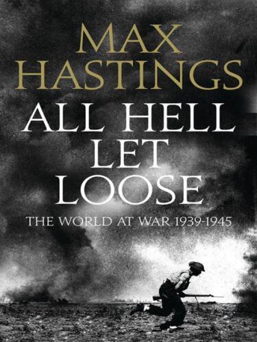 All Hell Let Loose: The World at War 1939-45