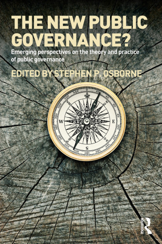 The New Public Governance?: Emerging Perspectives on the Theory and Practice of Public Governance  