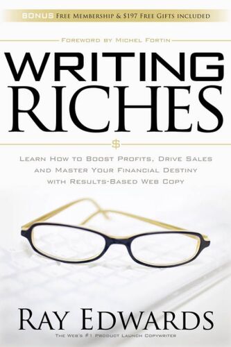 Writing Riches: Learn How to Boost Profits, Drive Sales and Master Your Financial Destiny With Results-Based Web Copy  