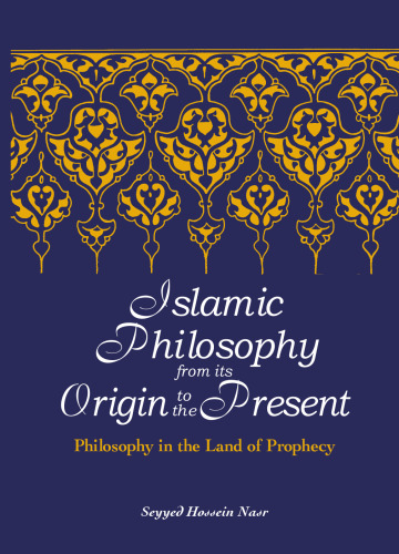 Islamic Philosophy from Its Origin to the Present: Philosophy in the Land of Prophecy