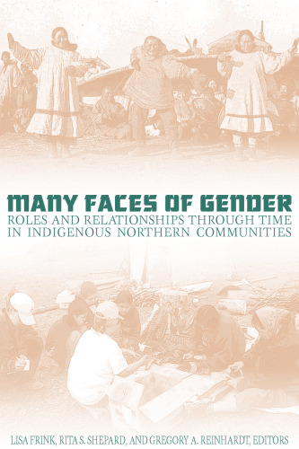 Many Faces of Gender: Roles and Relationships Through Time in Indigenous Northern (Boreal) Communities  