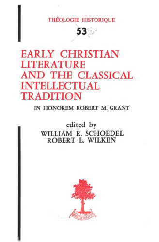 Early Christian Literature and the Classical Intellectual Tradition. In honorem Robert M. Grant (Théologie historique 54)  