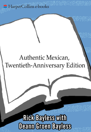 Authentic Mexican: Regional Cooking from the Heart of Mexico  