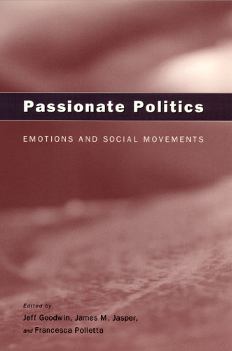 Passionate Politics: Emotions and Social Movements  