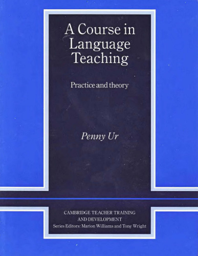 A Course in Language Teaching: Practice of Theory (Cambridge Teacher Training and Development)  