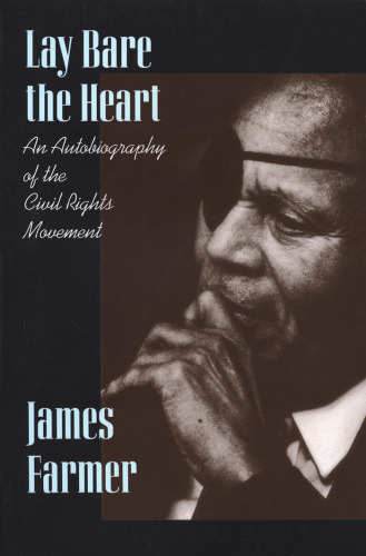 Lay Bare the Heart: An Autobiography of the Civil Rights Movement, new preface and foreword  