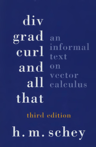 Div, Grad, Curl, and all that: An informal text on vector calculus